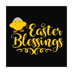 Easter blessings svg, easter svg, rabbit svg, bunny rabbit svg, blessing svg, chicks svg, cute chicks svg, easter egg sv