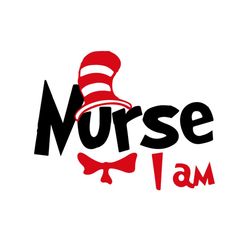 Nurse I Am Svg, Dr Seuss Svg, Nurse Svg, Nurse Life, Cat In The Hat Svg, Dr Seuss Gifts, Dr Seuss Shirt, Thing 1 Thing 2