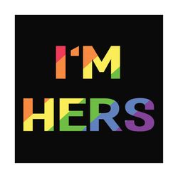 Im her,lgbt svg, lgbt shirt, i am gay, love lgbt, pride svg, lesbian gift, lgbt shirt, gay pride, pride month, bisexual,