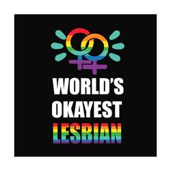Worlds okayest lesbian, lgbt svg,couple gift,lesbian couple,female gender svg,lesbian pride, lesbian gift, gift for lesb