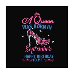 Birthday A Queen Was Born In September Heel Svg