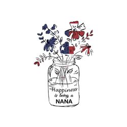 Happiness is being a Nana ,independence day svg, sunflower american flag,mothers day svg,patriotic svg