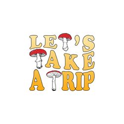 Lets Take A Trip Mushroom Png