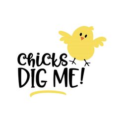 Chicks Dig Me Easter ,SVG Files For Silhouette, Files For Cricut, SVG, DXF, EPS, PNG Instant Download