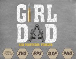 Mens Girl Dad Her Protector Forever Funny Father of Girls Svg, Eps, Png, Dxf, Digital Download