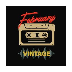 February cassette vintage svg, birthday svg, february birthday svg, born in february, vintage birthday svg, cassette bir