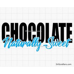 Chocolate Naturally Sweet svg, Black girl magic svg, Black lives matter svg, blm svg, black history svg, melanin svg - C
