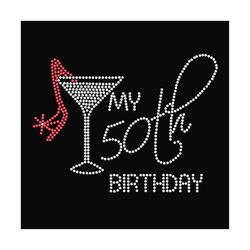 My 50th birthday svg, birthday svg, 50th birthday svg, 50th svg, 50 years svg, birthday gifts, birthday drink svg, love