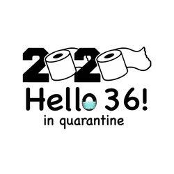 2020 hello 36 in quarantine svg, birthday svg, quarantine birthday svg, hello 36 svg, birthday 36 svg, 36th birthday svg