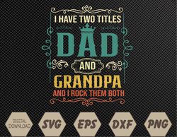 Vintage I Have Two Titles Dad And Papa Funny Father's Day Svg, Eps, Png, Dxf, Digital Download