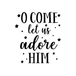 O come let us adore him SVG Files For Silhouette, Files For Cricut, SVG, DXF, EPS, PNG Instant Download