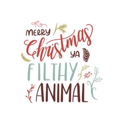 Merry christmas ya filthy animal SVG Files For Silhouette, Files For Cricut, SVG, DXF, EPS, PNG Instant Download