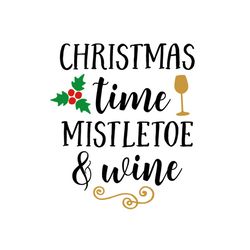 Christmas time mistletoe and wine SVG Files For Silhouette, Files For Cricut, SVG, DXF, EPS, PNG Instant Download