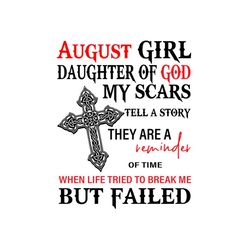 August girl daughter of god my scars svg, birthday svg, august girl svg, august birthday svg, born in august, daughter o