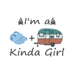 Im a kinda girl,kinda girl svg, croc svg , croc gift,love croc,Happy camper svg, camping svg, camping shirt, camping lov