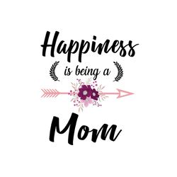 Happiness is being a Mom, SVG Files For Silhouette, Files For Cricut, SVG, DXF, EPS, PNG Instant Download