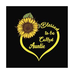 Blessed To Be Called auntie, SVG Files For Silhouette, Files For Cricut, SVG, DXF, EPS, PNG Instant Download