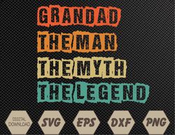 Mens Grandad Man The Myth Legend father's day Svg, Eps, Png, Dxf, Digital Download