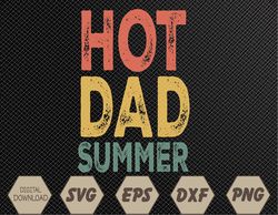 Mens Hot Dad Summer Father's Day Svg, Eps, Png, Dxf, Digital Download