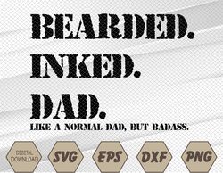 Mens Funny Bearded Inked Dad like a normal dad, but badass Svg, Eps, Png, Dxf, Digital Download