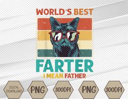Worlds Best Farter I Mean Father Best Cat Dad Ever Png, Digital Download