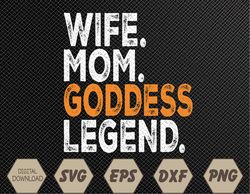 Wife Mom Goddess Legend Funny Occupation Office Svg, Eps, Png, Dxf, Digital Download
