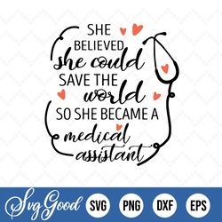 She Believed She Could Save The World So She Became A Healthcare Worker Png Svg,Nurse, CNA design, Proud to Be a Nurse,C