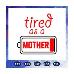Tired as a mother, mothers day svg, mom svg, nana svg, mimi svg, mother svg, mama svg, mommy svg, mother gift, mother sh