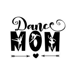 Dance mom svg, Mothers day svg, Mother day svg For Silhouette, Files For Cricut, SVG, DXF, EPS, PNG Instant Download