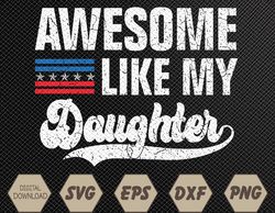 Awesome Like My Daughter Retro Men Dad Funny Fathers US Flag Svg, Eps, Png, Dxf, Digital Download