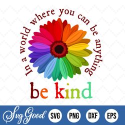 In a world where you can be anything be kind svg sunflower Awareness Eps DXF CNC SVG Cricut Silhouette Stencil Vector Cl