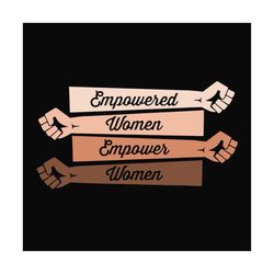 Empowered Women Empower Women Svg, Empowering Girls Svg, Feminist Shirt Svg, Feminism Shirt Svg, Girl Power Svg, Empower
