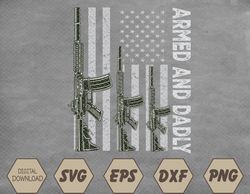 Mens Armed And Dadly Funny Deadly Father For Fathers Day USA Flag Svg, Eps, Png, Dxf, Digital Download