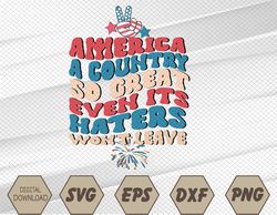 America A Country So Great Even Its Haters Won't Leave Girls Svg, Eps, Png, Dxf, Digital Download