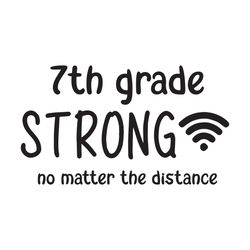7th Grade Strong No Matter The Distance, Back To School Svg, 7th Grade Svg, Hope To Back To School, School Svg, School Q
