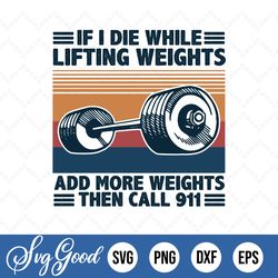 add more weights, then call 911, work out, gym club, funny joke, virtual life, if i die while, lifting weights,