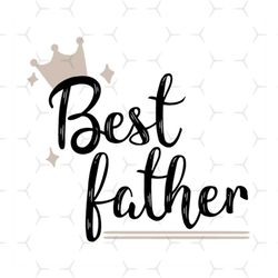 Best Father Svg, Fathers Day Svg, Father Svg, Awesome Dad Svg, Proud Dad Svg, Best Dad Svg, Funny Dad Svg, Dad Svg, Fath