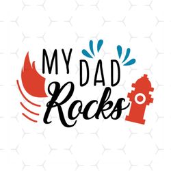 My Dad Rocks Svg, Fathers Day Svg, Father Svg, Dad Svg, Firefighter Dad Svg, Firefighter Svg, Cool Dad Svg, Father Quote
