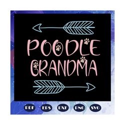 Poodle grandma, grandma, grandma svg, grandma gift, grandma birthday, grandma, best grandma ever, gift from children, gi