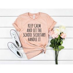 school secretary shirt school secretary gift secretary shirt end of school keep calm & let the school secretary handle i