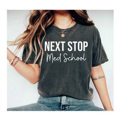 med school shirt next stop med school medical student medical school shirt future doctor gift medical school gift med sc