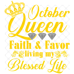October queen faith and favor svg, svg,child of god, fa