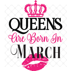 Crown Queens Are Born In March, Birthday Svg, Born In M