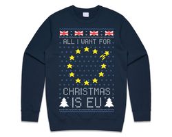 All I Want For Christmas Is EU Jumper Sweater Sweatshirt Funny Brexit Boris Corbyn Xmas Festive UK Political Brexmas