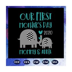 Our first mothers day 2020 svg, mothers day svg, elephant matching mom, happy 1st mothers day 2020, elephant mothers day
