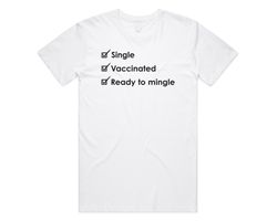 Single Vaccinated Ready To Mingle T-shirt Tee Top Funny Slogan Vaccine 2022 Gift