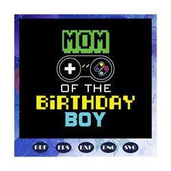 Mom Of Birthday Boy, mom svg, birthday boy svg, gamer svg, Shirt Video Game Outfit Gamer Party For Silhouette, Files For
