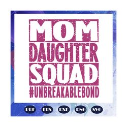 Mom daughter squad, mothers day 2020 svg, Mom 2020 svg, mothers day gift, daughter svg, gift for mom, mothers day lover,