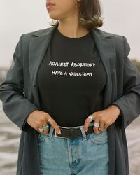 Against abortion Have a vasectomy. - Texas Abortion Law - Women Dont Owe You Shit T-shirt - Abortion rights - - UNISEX