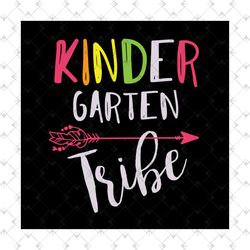 Kindergarten tribe, kindergarten Graduation, kindergarten svg, kindergarten teacher, back to school, first day of school